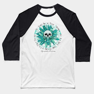 Agoraphobia Awareness - Skull sunflower We Don't Know How Strong Baseball T-Shirt